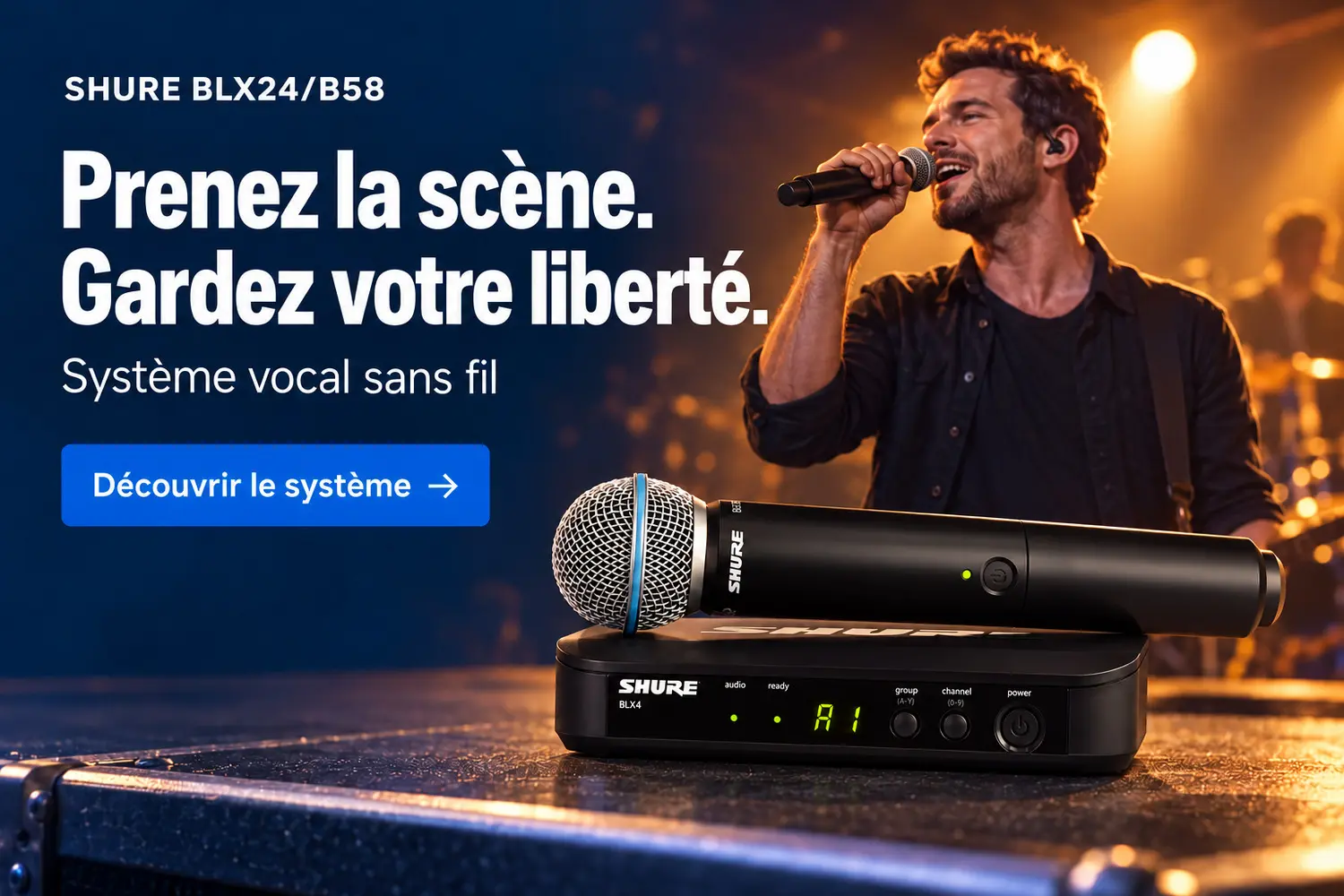 Shure BLX24/B58 — Découvrir le système sans fil